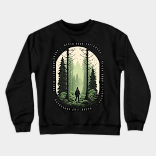 Never Stop Exploring Crewneck Sweatshirt